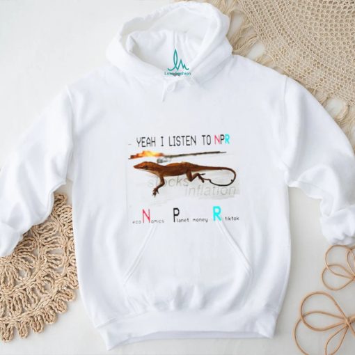 Yeah I listen to npr economics planet money shirt