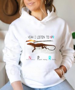 Yeah I listen to npr economics planet money shirt