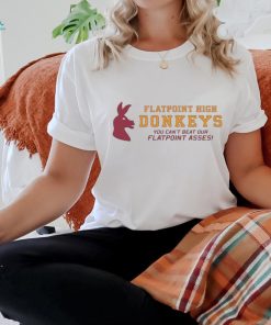 You Can’t Beat Our Flatpoint Asses Flatpoint High Donkeys t shirt