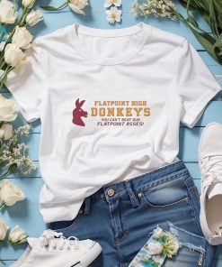 You Can’t Beat Our Flatpoint Asses Flatpoint High Donkeys t shirt, hoodie, sweater, long sleeve and tank top You Can’t Beat Our Flatpoint Asses Flatpoint High Donkeys t shirt