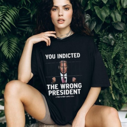You Indicted The Wrong President Anti Biden Pro Trump Shirt