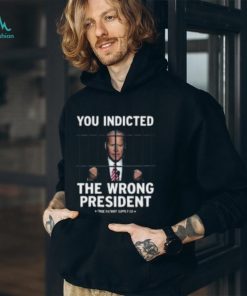 You Indicted The Wrong President Anti Biden Pro Trump Shirt