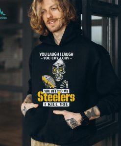 You Offend My Pittsburgh Steelers I Kill You Achmed Shirt