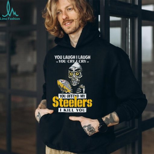 You Offend My Pittsburgh Steelers I Kill You Achmed Shirt