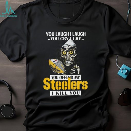 You Offend My Pittsburgh Steelers I Kill You Achmed Shirt
