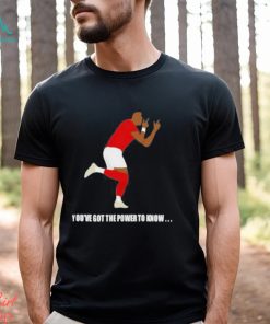 You’ve Got The Power To Know T Shirt