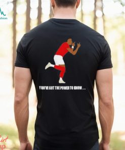 You’ve Got The Power To Know T Shirt