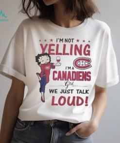 betty Boop I’m Not Yelling I’m A Montreal Canadiens Girl We Just Talk Loud 2024 Shirt
