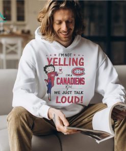 betty Boop I’m Not Yelling I’m A Montreal Canadiens Girl We Just Talk Loud 2024 Shirt