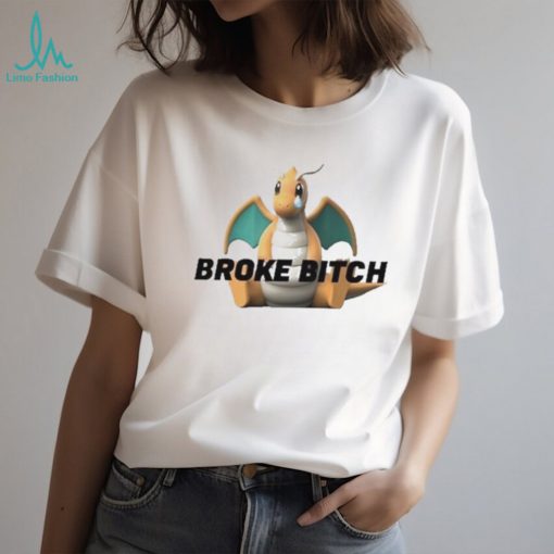 broke Bitch T Shirt