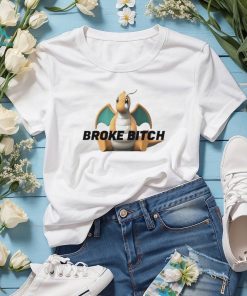broke Bitch T Shirt
