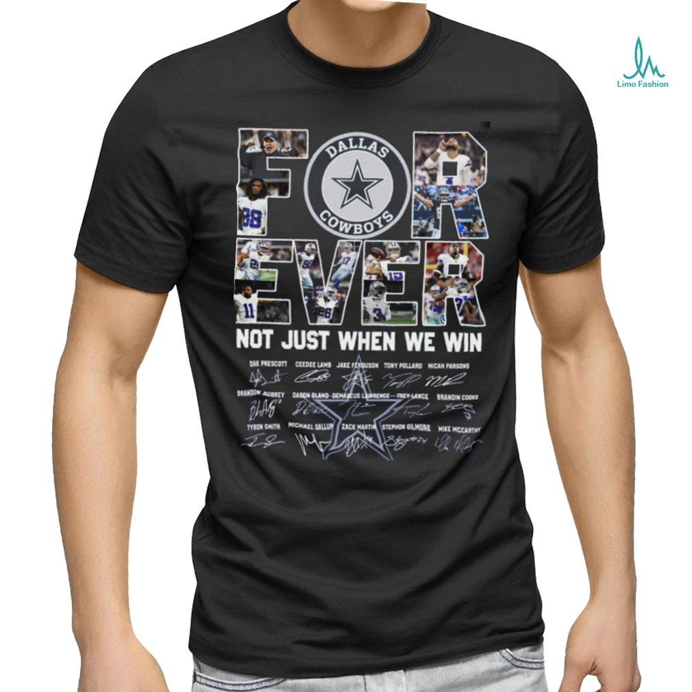 dallas cowboys forever not just when we win team player name signature shirt dallas cowboys forever not just when we win team player name signature shirt
