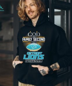 god first Family Second Then Detroit Lions Football 2024 shirt
