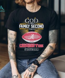 god first family second then alabama crimson tide football 2024 shirt