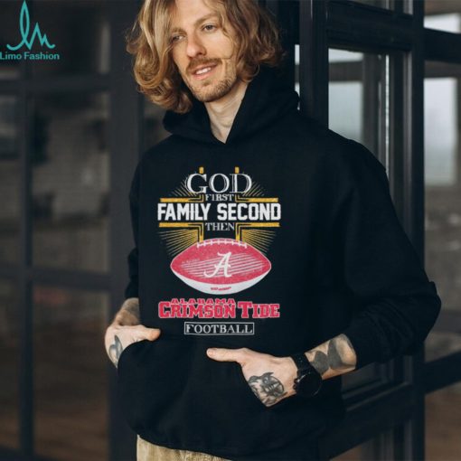god first family second then alabama crimson tide football 2024 shirt