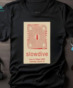 mar 16 2024 Tour Slowdive Taipei’s Legacy MAX Poster Shirt