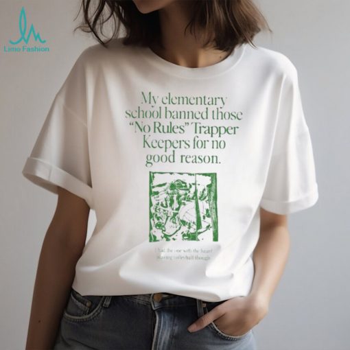 my School Banned Those No Rules Trapper Keepers T Shirt