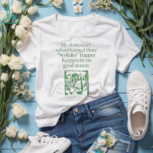 my School Banned Those No Rules Trapper Keepers T Shirt