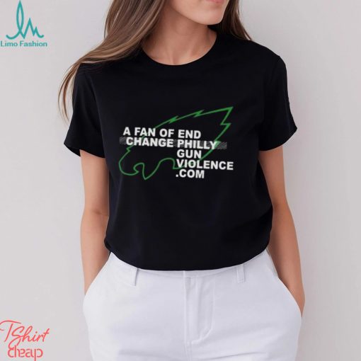 philadelphia Eagles A Fan Of End Change Philly Gun Violence Shirt