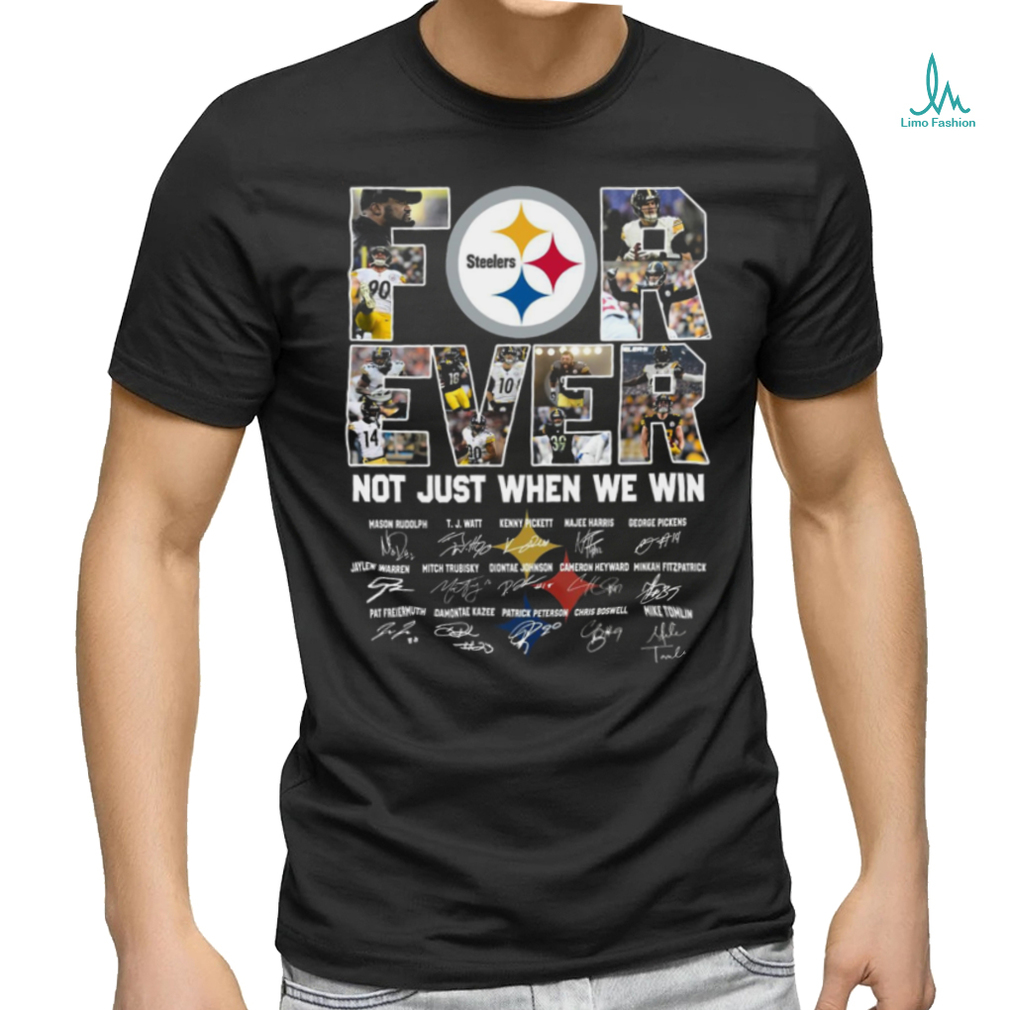 pittsburgh steelers forever not just when we win team player name signature shirt pittsburgh steelers forever not just when we win team player name signature shirt