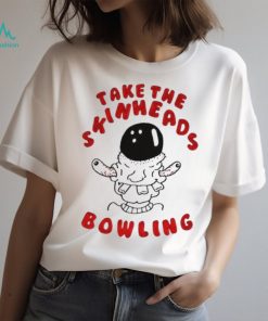 take The Skinheads Bowling T Shirt