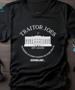 traitor Joes Where Everything Is For Sale Stevewilldoit Shirt