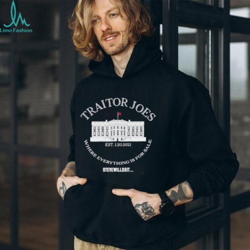 traitor Joes Where Everything Is For Sale Stevewilldoit Shirt