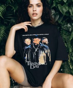 you gotta be a wolf to catch a wolf training day shirt