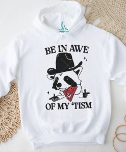 2024 Be in Awe of My ‘Tism Funny Panda Cowboy Bear Sayings Meme shirt