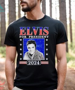 2024 Elvis for President shirt