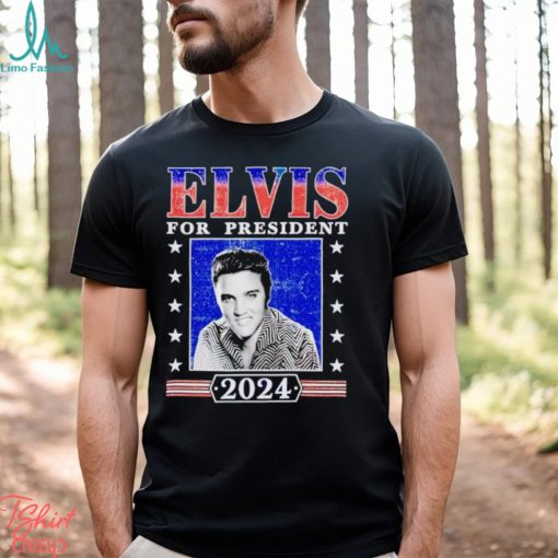 2024 Elvis for President shirt
