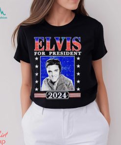 2024 Elvis for President shirt