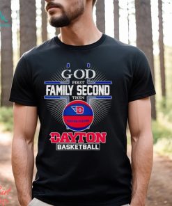 2024 God first family second then Dayton basketball shirt