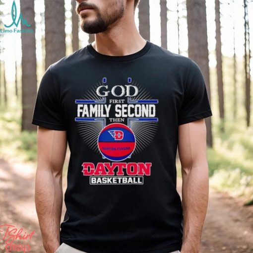 2024 God first family second then Dayton basketball shirt