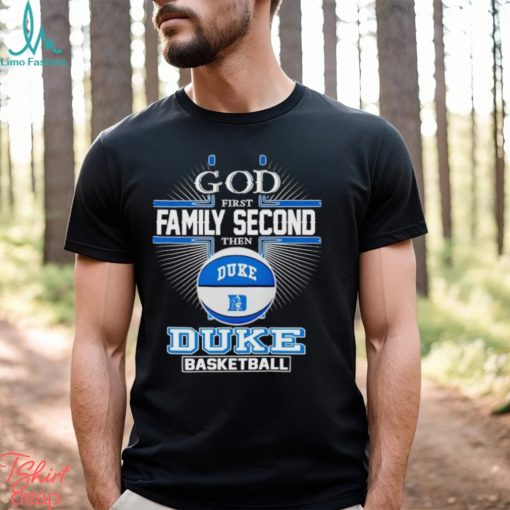2024 God first family second then Duke basketball shirt