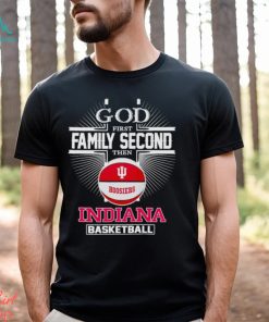2024 God first family second then Indiana basketball shirt, hoodie, sweater, long sleeve and tank top 2024 God first family second then Indiana basketball shirt