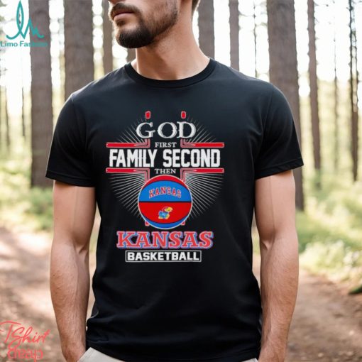 2024 God first family second then Kansas basketball shirt