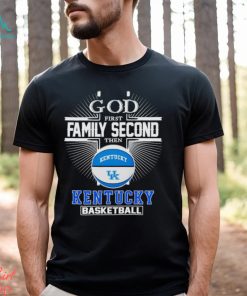 2024 God first family second then Kentucky basketball shirt