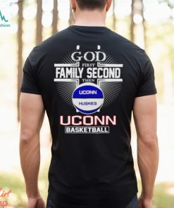 2024 God first family second then UConn basketball shirt