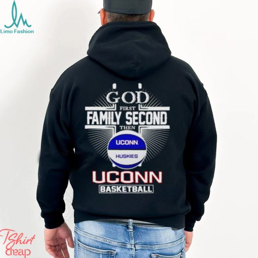 2024 God first family second then UConn basketball shirt