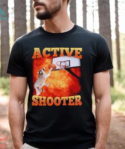 Active Shooter Funny Basketball Raccoon Meme shirt