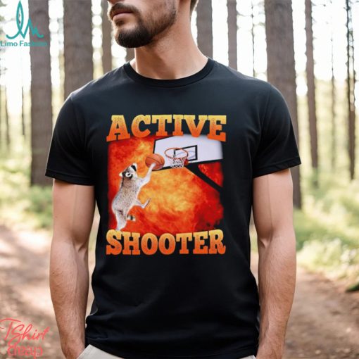 Active Shooter Funny Basketball Raccoon Meme shirt