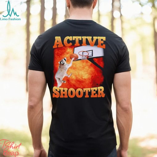 Active Shooter Funny Basketball Raccoon Meme shirt