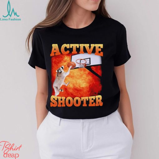 Active Shooter Funny Basketball Raccoon Meme shirt