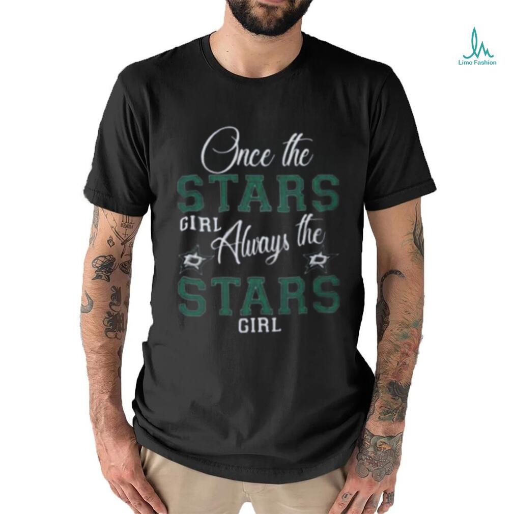 Always The Dallas Stars Girl Shirt Always The Dallas Stars Girl Shirt