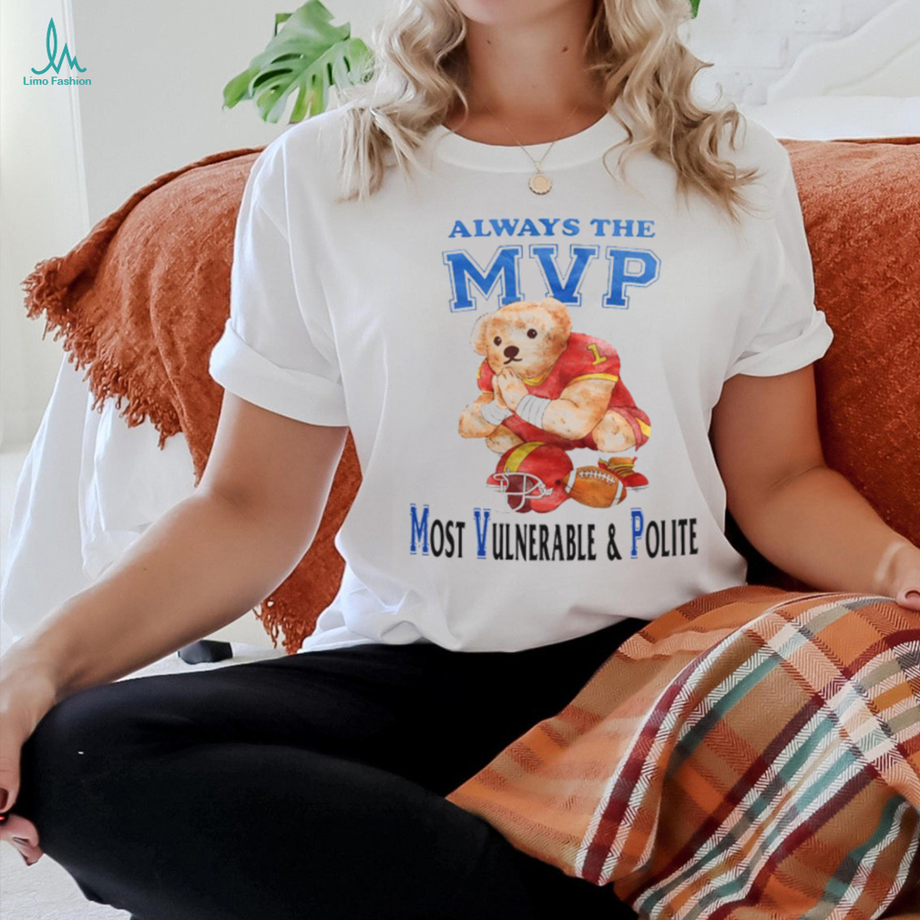 Always The Mvp Most Vulnerable & Polite T Shirt Always The Mvp Most Vulnerable & Polite T Shirt