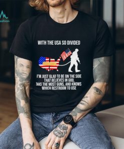 American With the USA so divided I’m just glad to be on the side shirt