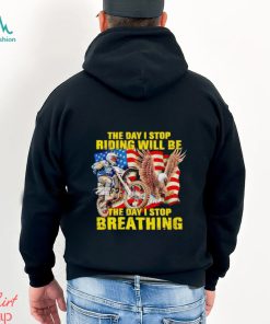 American flag The day I stop riding will be the day I stop breathing shirt