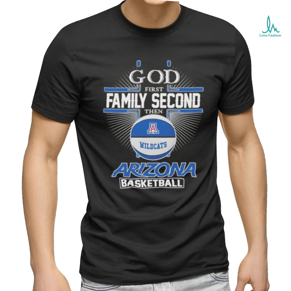 Arizona Wildcats God First Second Family Then Basketball Shirt Arizona Wildcats God First Second Family Then Basketball Shirt