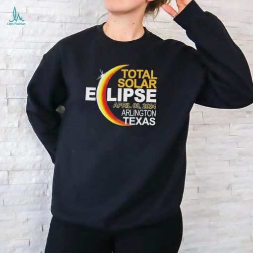 Arlington, Texas Total Solar Eclipse April 8 2024 Shirt